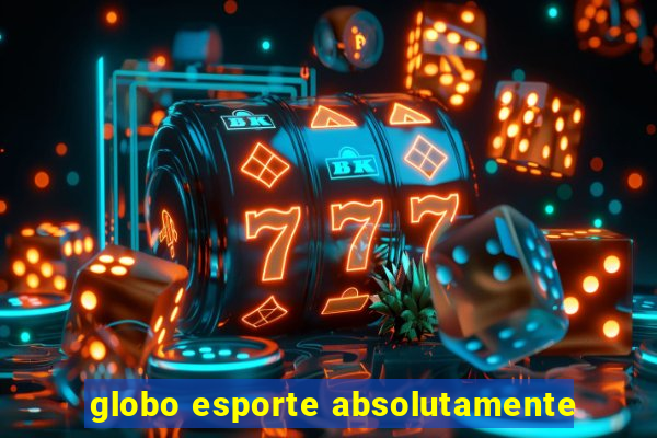 globo esporte absolutamente